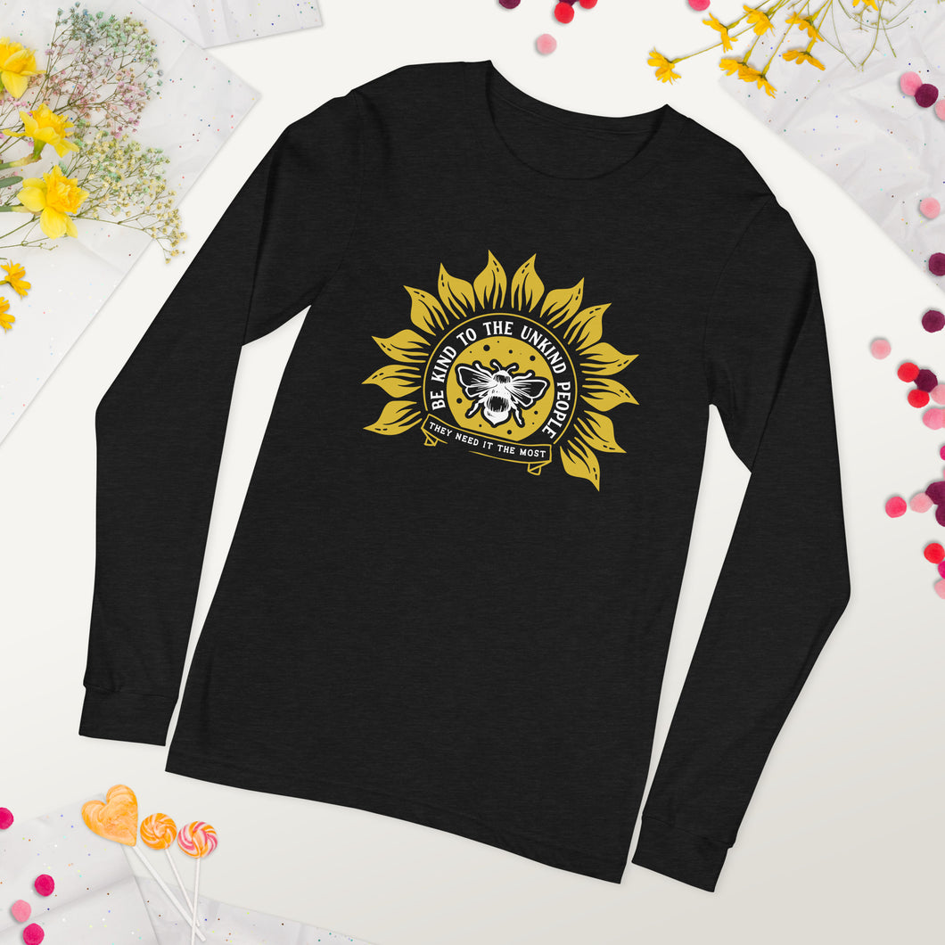 Be kind to the unkind people Unisex Long Sleeve Tee