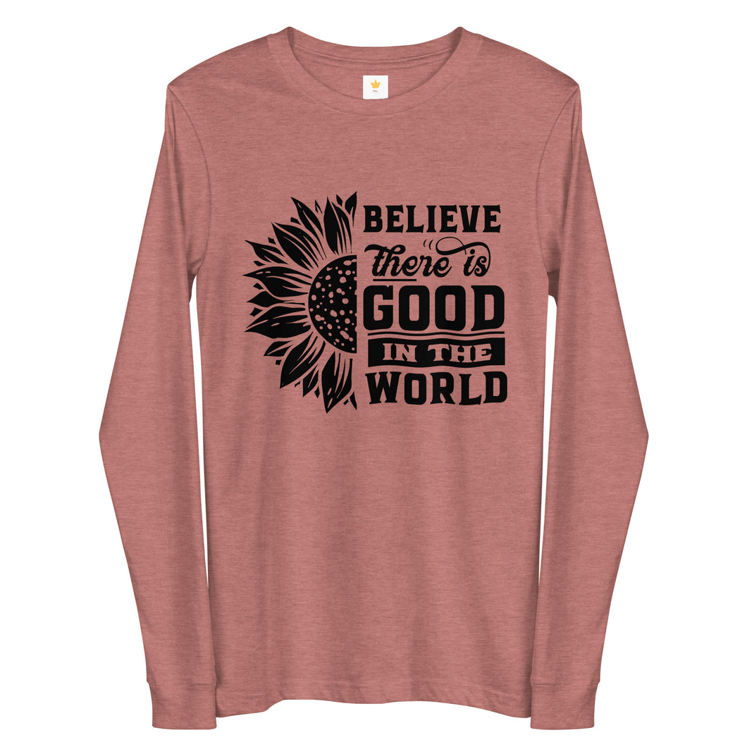 BElieve THEre IS GOOD in the world - black Unisex Long Sleeve Tee