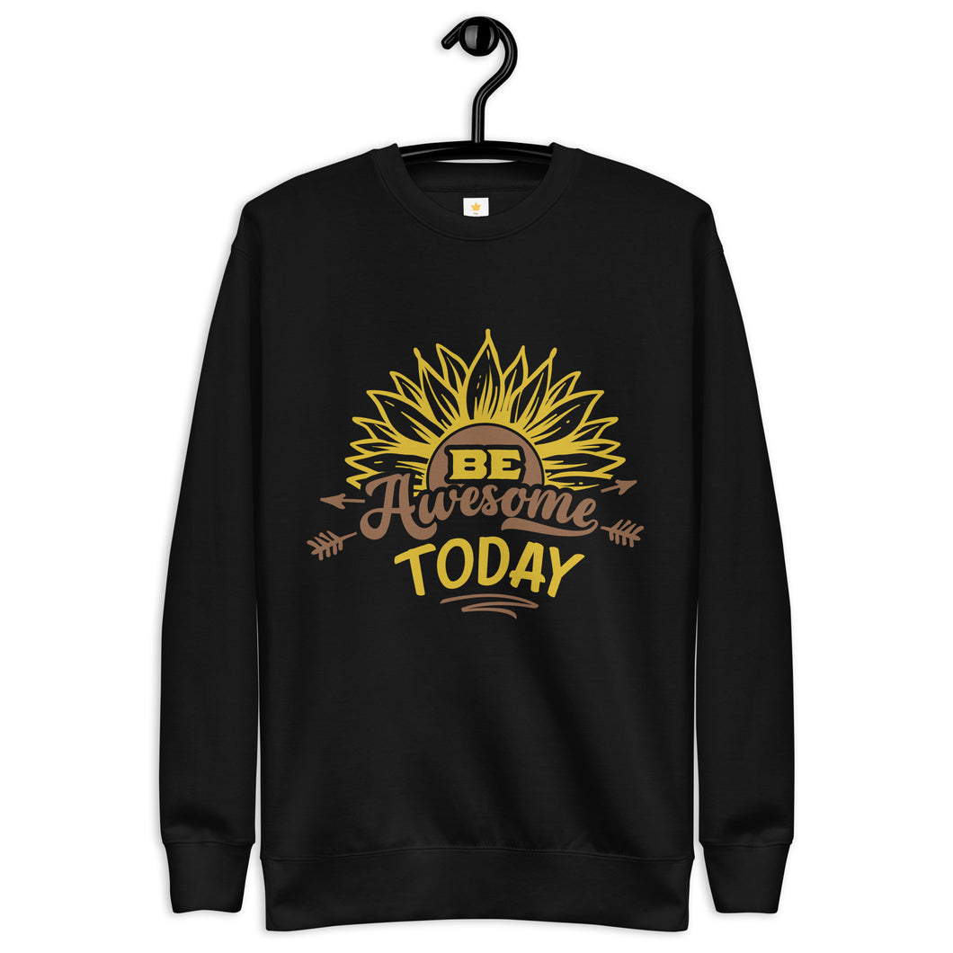 Be awesome today Unisex Premium Sweatshirt
