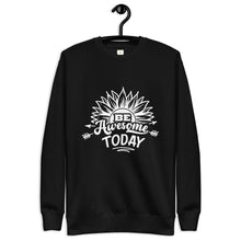 Load image into Gallery viewer, Be awesome today Unisex Premium Sweatshirt
