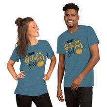 Load image into Gallery viewer, Is it october yet Unisex t-shirt
