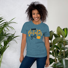 Load image into Gallery viewer, Is it october yet Unisex t-shirt
